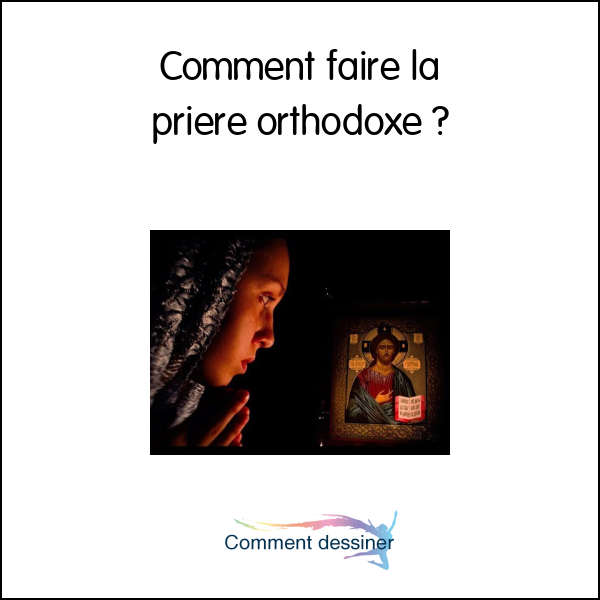 Comment faire la priere orthodoxe